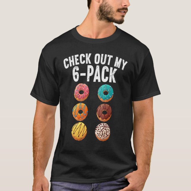Check Out My Six Pack 6 Pack Donut   Sarcastic Gym T-Shirt (Front)