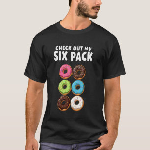 Check Out My Six Pack Abs Fitness Gym Donut Lover T-Shirt