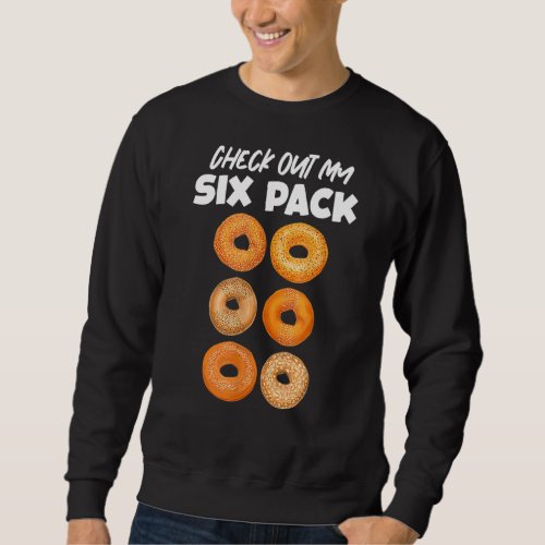 Check Out My Six Pack Bagel Funny Gym Workout Bage Sweatshirt