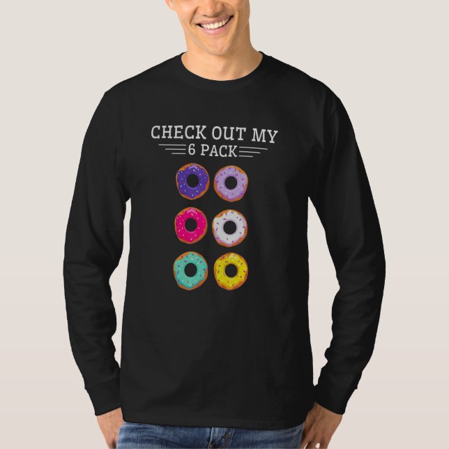 Check Out My Six Pack Donut  Baking Baker Sweets K T-Shirt (Front)