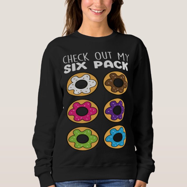Check Out My Six Pack  Donut Food   Donuts Sweatshirt (Front)