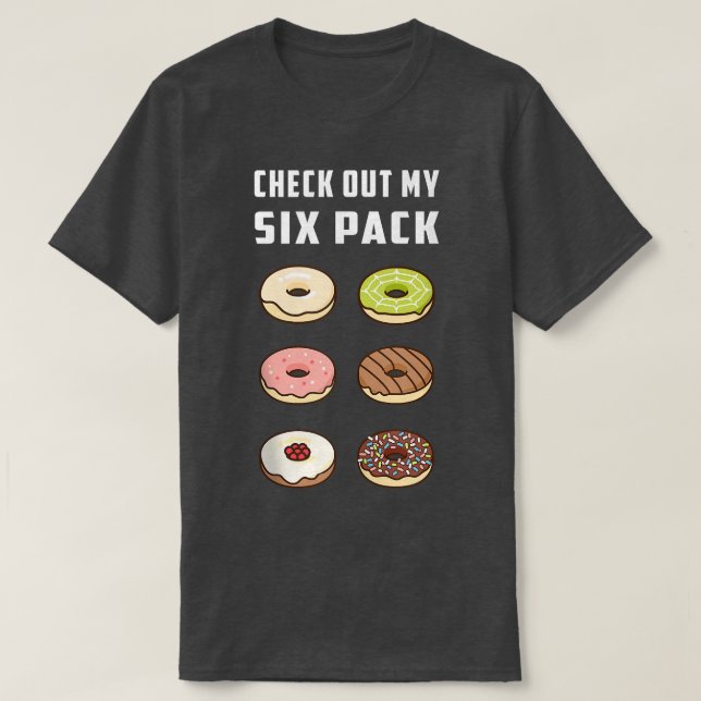 Check Out My Six Pack Donut Funny Gym Workout Reso T-Shirt (Design Front)