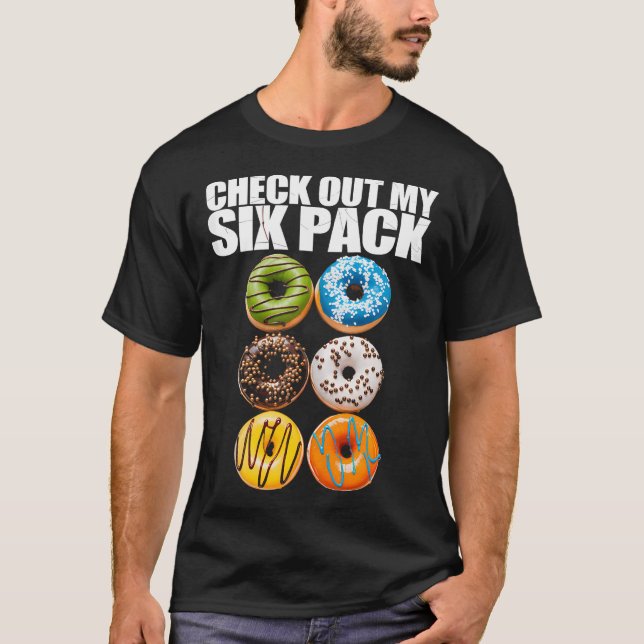Check Out My Six Pack Donut Gym Fitness Dessert T-Shirt (Front)