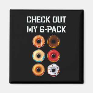 Check Out My Six Pack Donut Gym Humor Tee Funny Bo Magnet