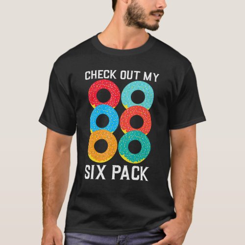 Check Out My Six Pack Donut   Gym T_Shirt