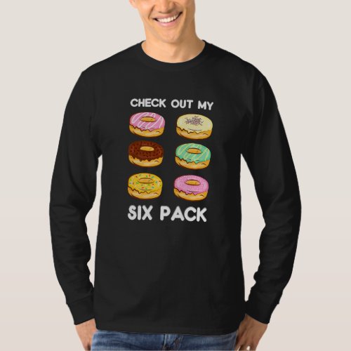 Check Out My Six Pack  Donut  Gym Workout Foodie T_Shirt