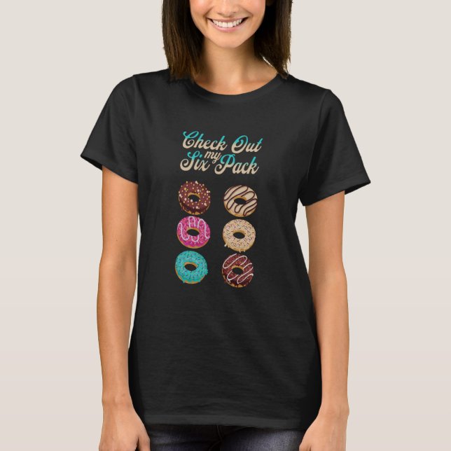 Check Out My Six Pack Donut T-Shirt (Front)