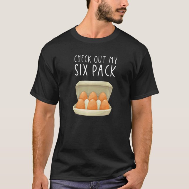 Check Out My Six Pack EGG Carton Farmer T-Shirt (Front)