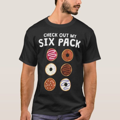 Check Out My Six Pack Funny Donut Fitness Shirt  E