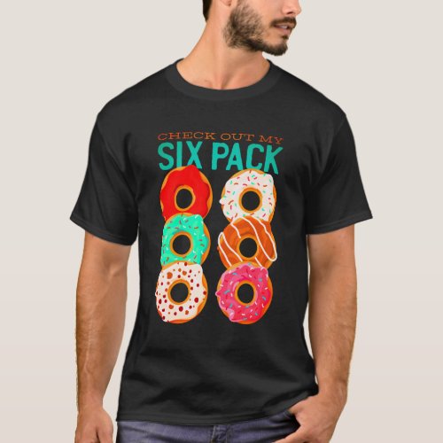 Check Out My Six Pack _ Funny Donuts Workout Abs  T_Shirt