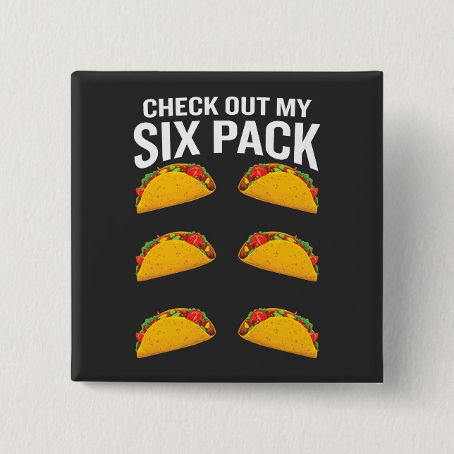 Check Out My Six Pack Funny Tacos Fitness  Button (Front)