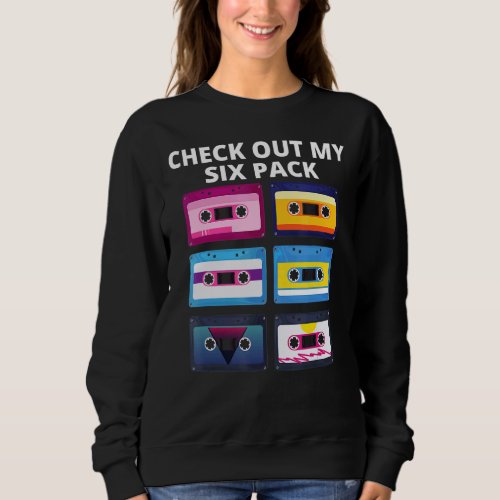 Check Out My Six Pack Mixtape 80s 90s Retro  Gym Sweatshirt