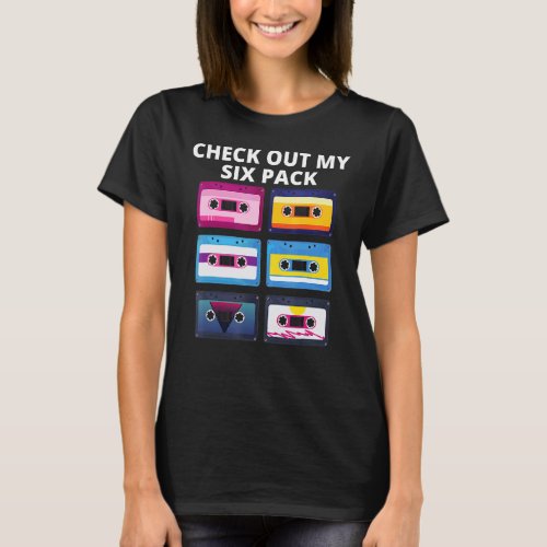 Check Out My Six Pack Mixtape 80s 90s Retro  Gym T_Shirt