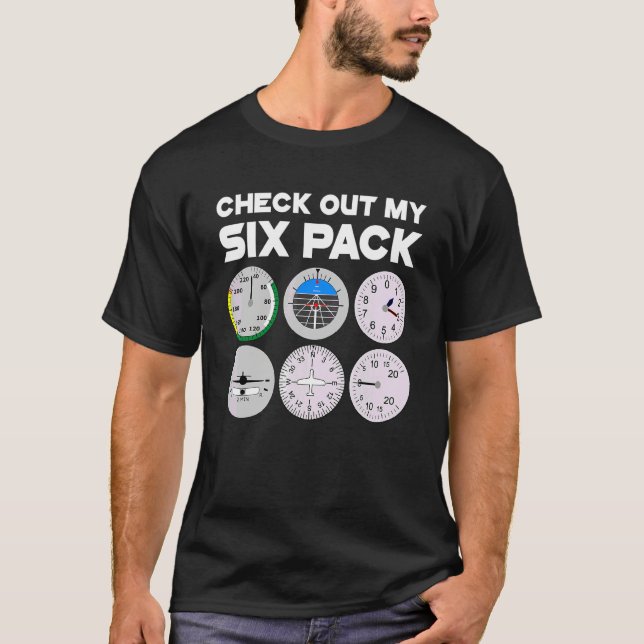 Check Out My Six Pack Pilot Airplane Flight Instru T-Shirt (Front)