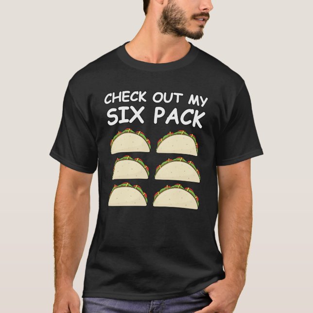 Check Out My Six Pack - Taco Version T-Shirt (Front)