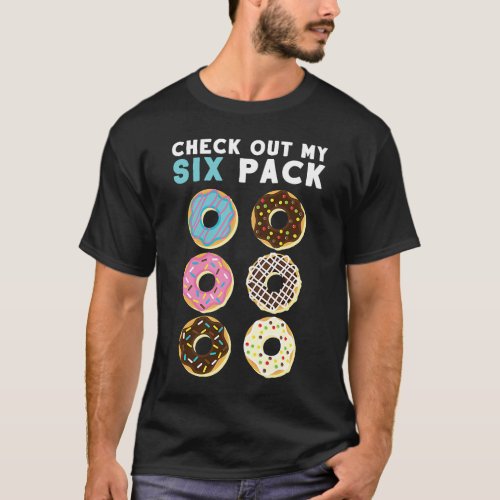 Check Out My Six Pack  Workout Donut  Baker T_Shirt