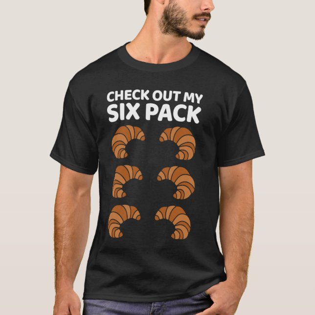 Check out my sixpack croissant, funny croissant T-Shirt (Front)