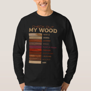 Check Out My Wood Woodworking Carpenter Handyman W T-Shirt