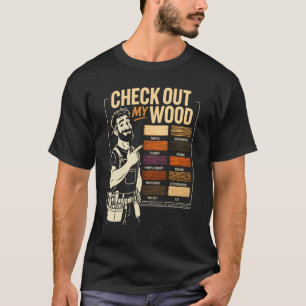 Check Out My Wood Woodworking Carpenter Type Of Ti T-Shirt