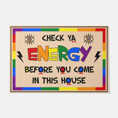 Check Ya Energy Before You Come In This House Doormat