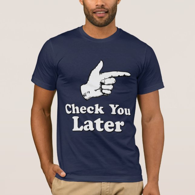 Check You Later T-Shirt (Front)