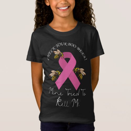Check Your Boo Bees Mine Tried to Kill Me T_Shirt T_Shirt
