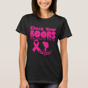 Check Your Boobes Mine Tried To Kill T-Shirt