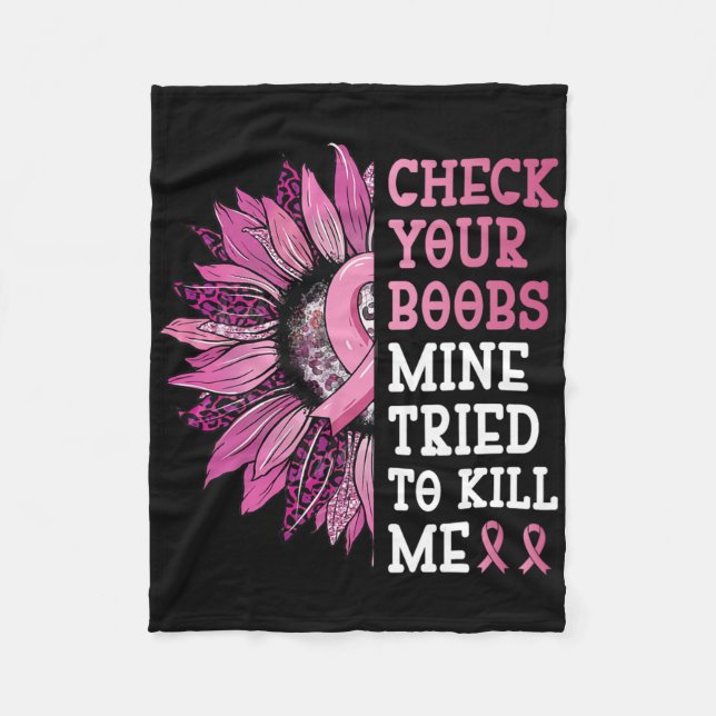 Check Your Breast Mine Tried To Kill Me Breast Can Fleece Blanket (Front)