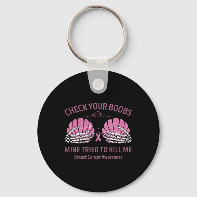 Check Your Breast Mine Tried To Kill Me Breast Can Keychain (Front)