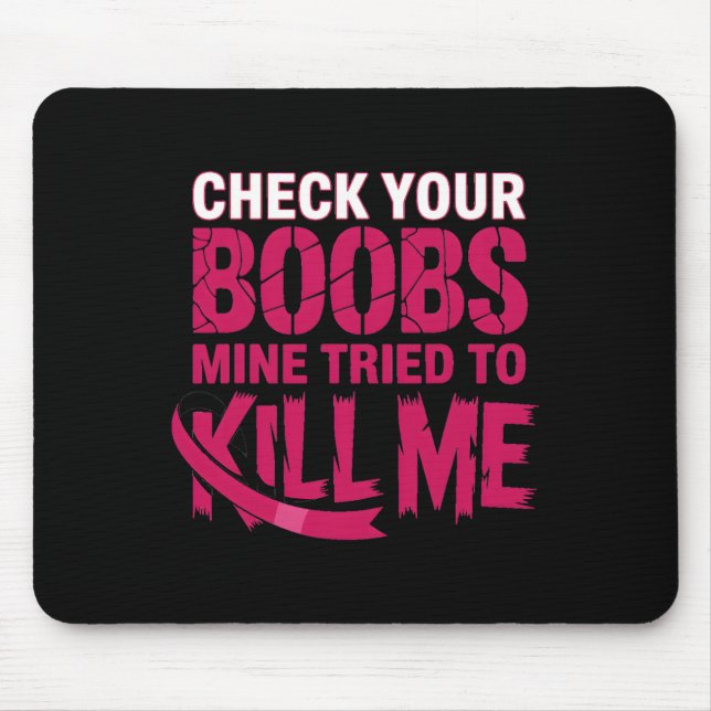 Check Your Breast Mine Tried To Kill Me Breast Can Mouse Pad (Front)