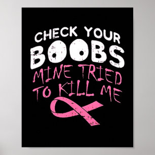 Check Your Breast Mine Tried To Kill Me Funny Brea Poster