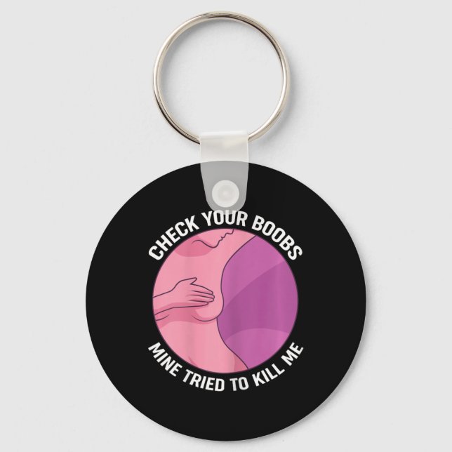 Check Your Breast Mine Tried To Kill Me  Keychain (Front)