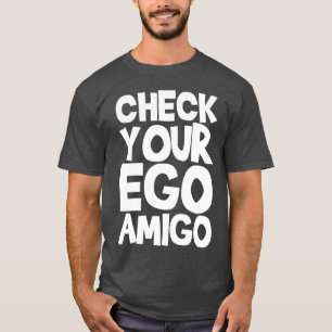 Check Your Ego Amigo vintage T-Shirt