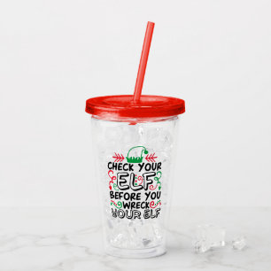 Check Your Elf Before Wreck Your Elf Holiday Fun Acrylic Tumbler