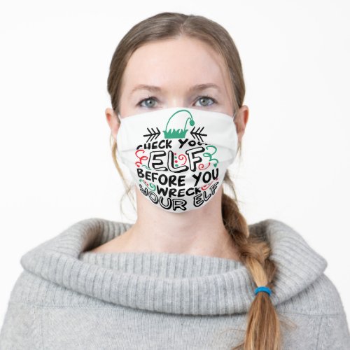 Check Your Elf Before You Wreck Your Elf Christmas Adult Cloth Face Mask