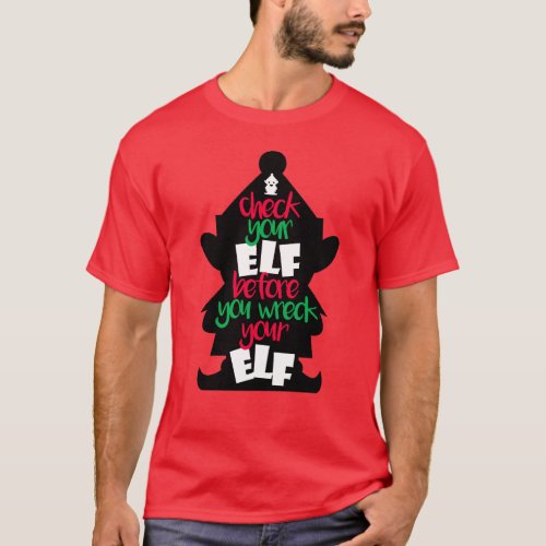 Check Your Elf Before You Wreck Your Elf Christmas T-Shirt