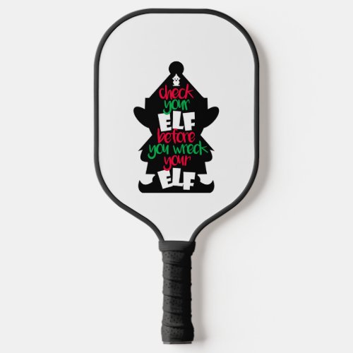 Check Your Elf Before You Wreck Your Elf Pickleball Paddle