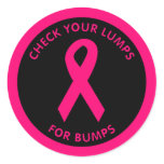CHECK YOUR LUMPS FOR BUMPS CLASSIC ROUND STICKER
