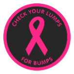 CHECK YOUR LUMPS FOR BUMPS CLASSIC ROUND STICKER