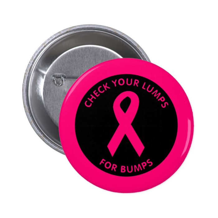 CHECK YOUR LUMPS FOR BUMPS PINBACK BUTTON