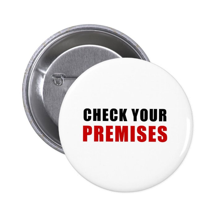 Check Your Premises Pinback Button