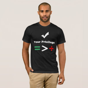 Check Your Privilege Equal Greater than Division T-Shirt