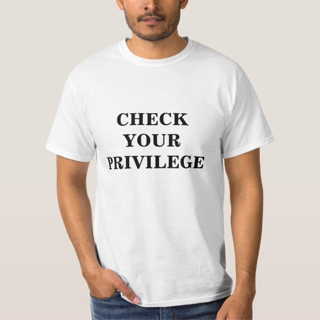 check your privilege T-Shirt (Front)