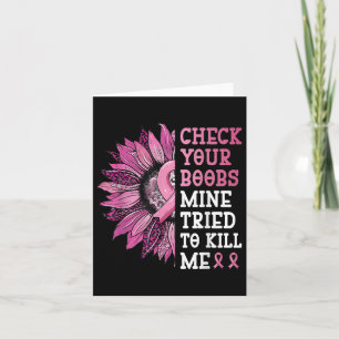 Check Your S Mine Tried To Kill Me Breast Cancer W Card