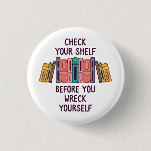 Check Your Shelf Before You Wreck Yourself Button