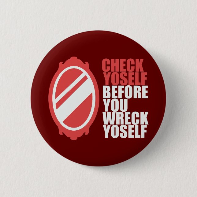 Check yourself before you wreck yoself pinback button (Front)