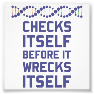 Check Yourself Before You Wreck Your DNA Genetics Photo Print