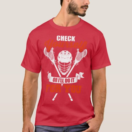 Check YoursOr Ill Do It For You Lacrosse LAX T_Shirt