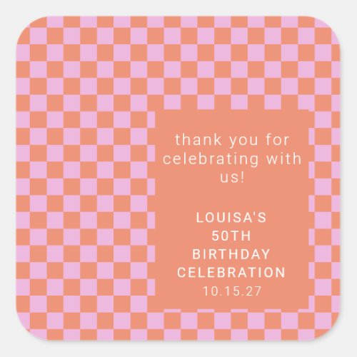 Checkerboard Pink Orange Custom Birthday Thank You Square Sticker