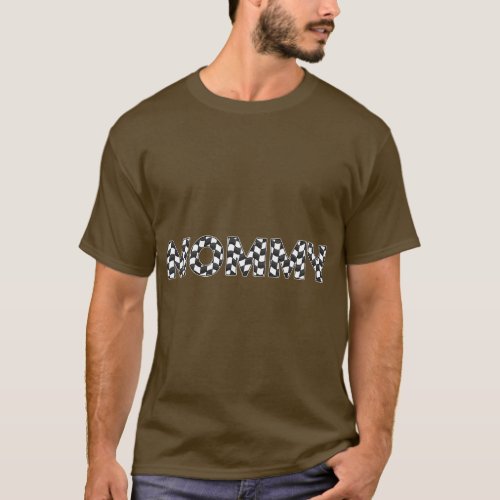 Checkered race car Mommy White Black Checkerboard  T_Shirt